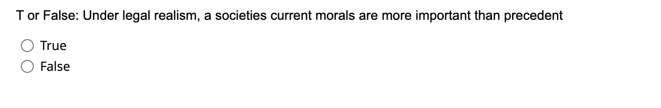 T or False: Under legal realism, a societies