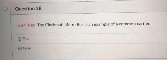 Question 28 True/False: The Cincinnati Metro Bus