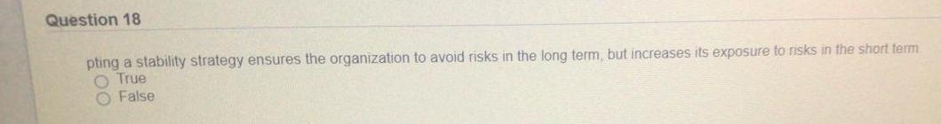 Question 18 pting a stability strategy ensures