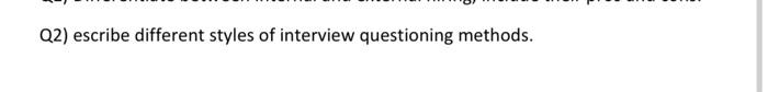 Q2) escribe different styles of interview
