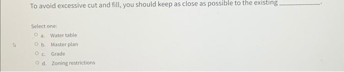 To avoid excessive cut and fill, you should keep