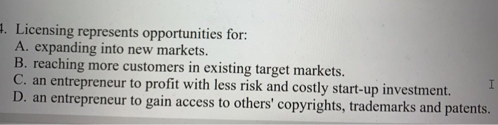 4. Licensing represents opportunities for: A.