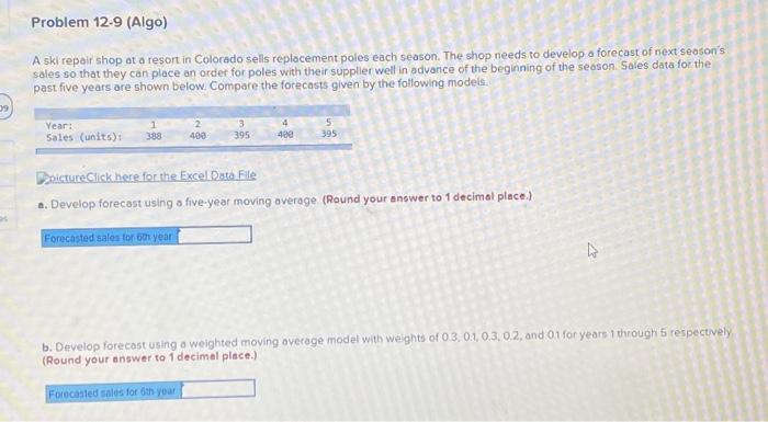 Problem 12-9 (Algo) A ski repair shop of a resort