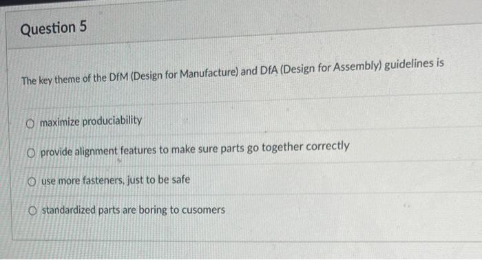 The key theme of the DfM (Design for Manufacture)