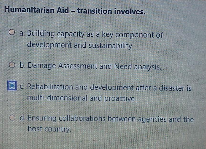 Humanitarian Aid - transition involves. O a.