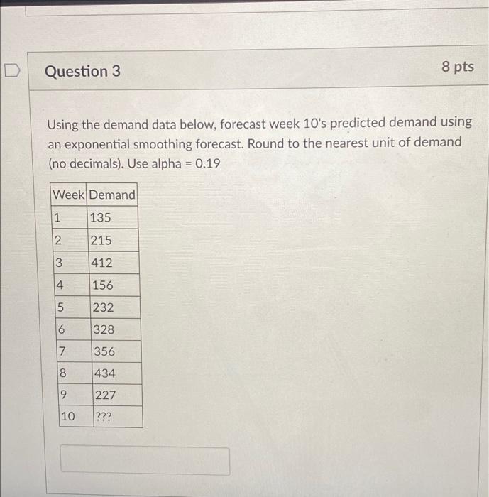 Question 3 8 pts Using the demand data below,