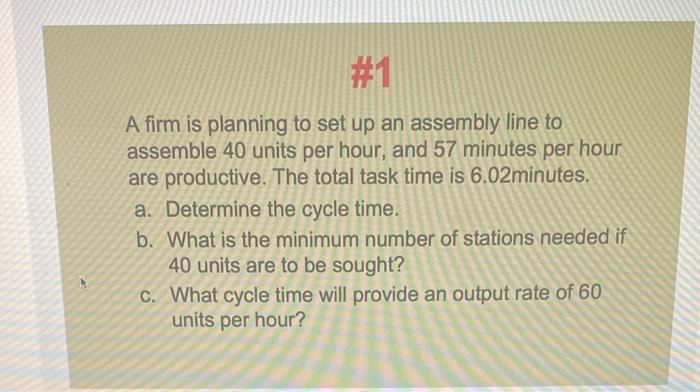 #1 A firm is planning to set up an assembly line