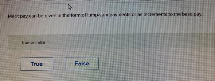 Merit pay can be given in the form of lump-sum
