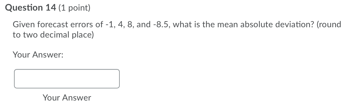 Question 14 (1 point) Given forecast errors of