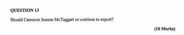 QUESTION 13 Should Cameron license McTaggart or