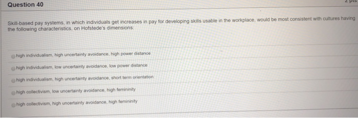 Question 40 Skill-based pay systems, in which