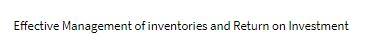 Effective Management of inventories and Return on