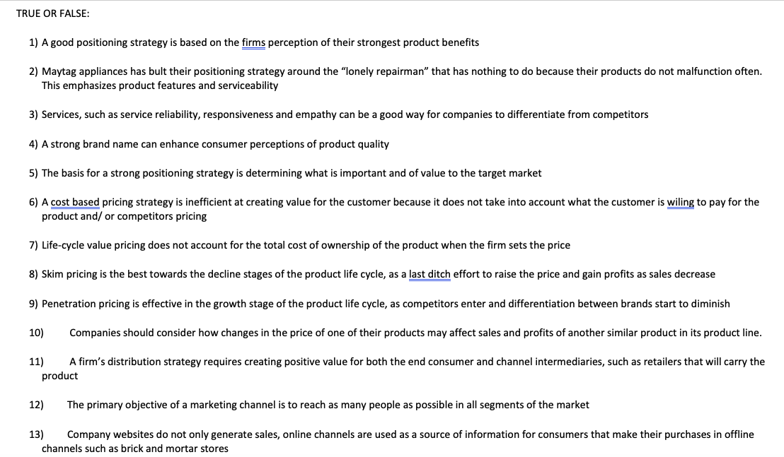 TRUE OR FALSE: 1) A good positioning strategy is