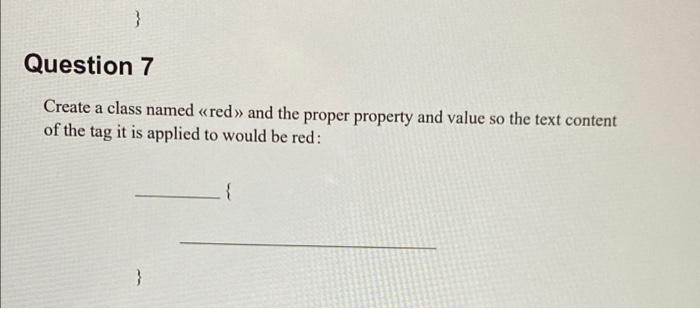 } Question 7 Create a class named red and the