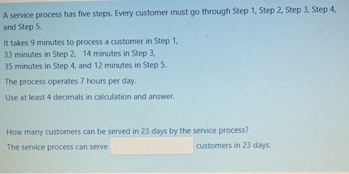 A service process has five steps. Every customer