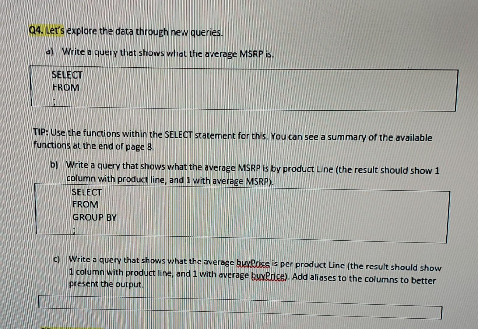 Q4. Let's explore the data through new queries.