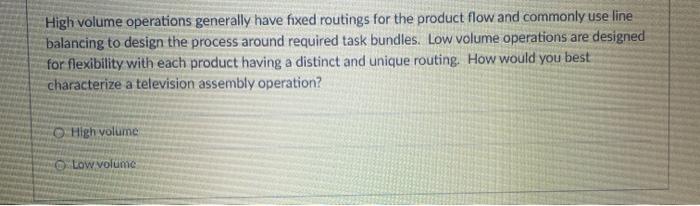 High volume operations generally have fixed