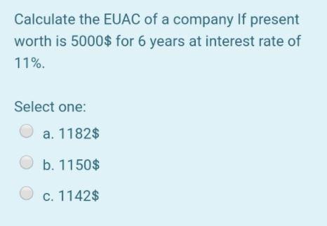 Calculate the EUAC of a company If present worth