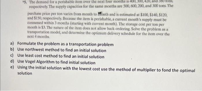 "5. The demand for a perishable item over the