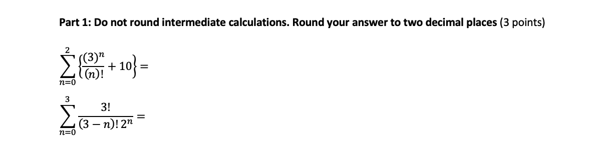 Part 1: Do not round intermediate calculations.