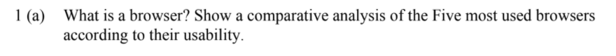 1 (a) What is a browser? Show a comparative