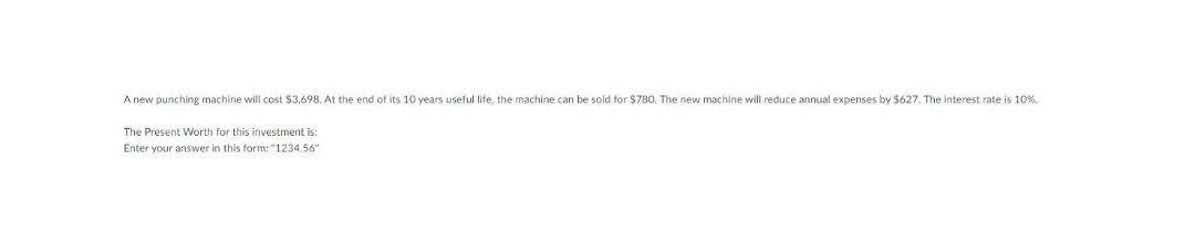 A new punching machine will cost $3,698. At the