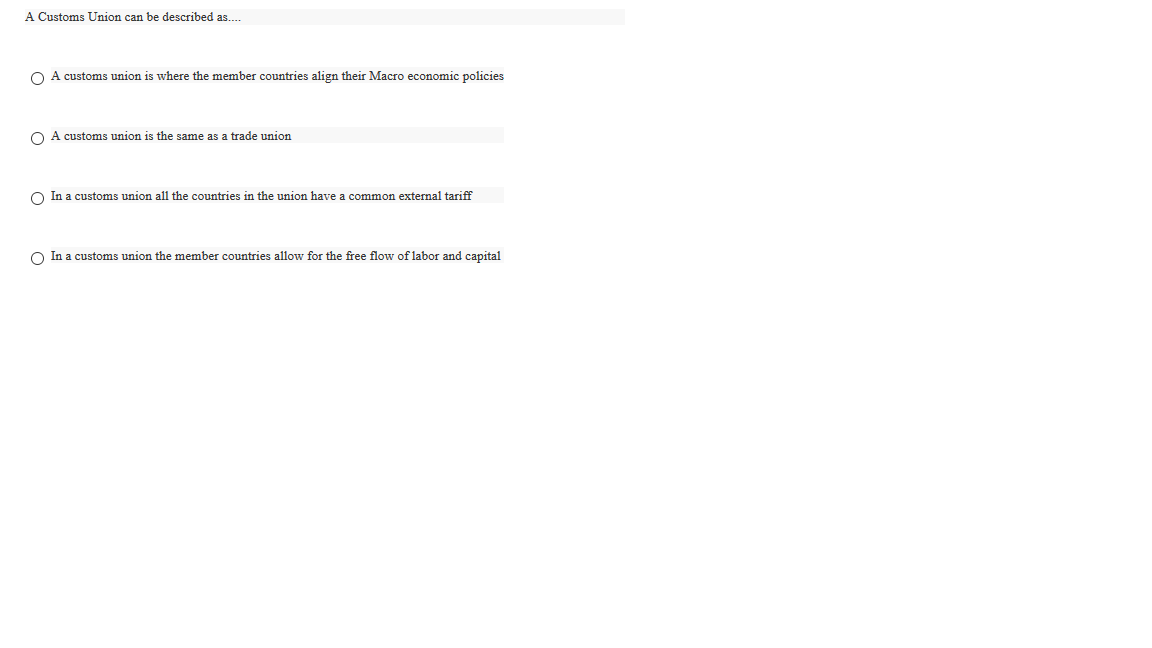 A Customs Union can be described as.... A customs