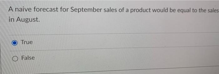 A naive forecast for September sales of a product