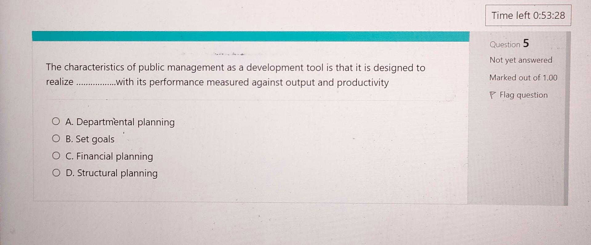 Time left 0:53:28 Question 5 Not yet answered The