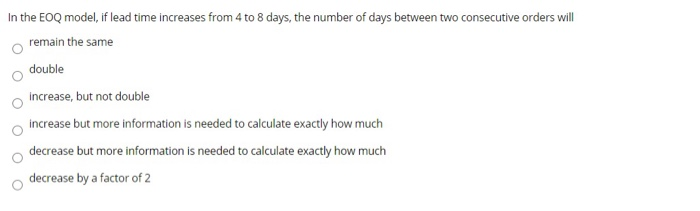 PLEASE HELP FOR A THUMBS UP In the EOQ model, if