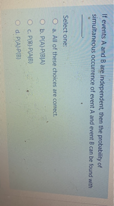 If events A and B are independent, then the