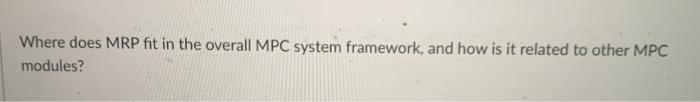 Where does MRP fit in the overall MPC system