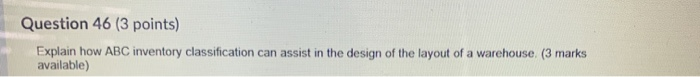 Question 46 (3 points) Explain how ABC inventory