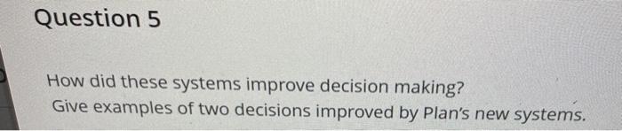 Question 5 How did these systems improve decision