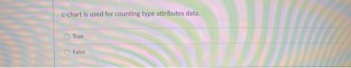 C-chart is used for counting type attributes