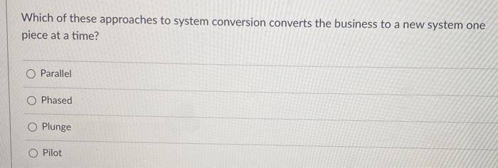 Which of these approaches to system conversion