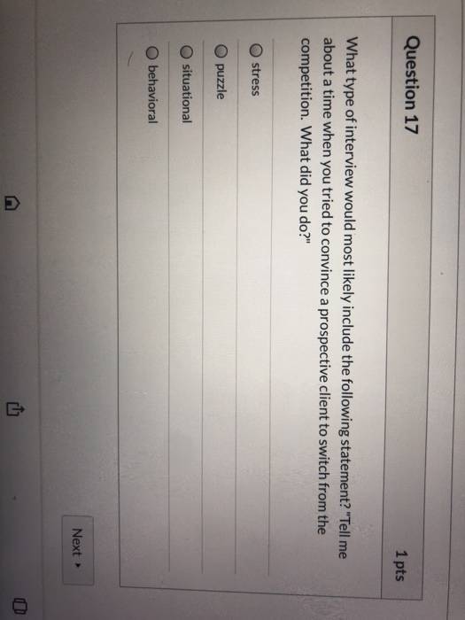 Question 17 1 pts What type of interview would
