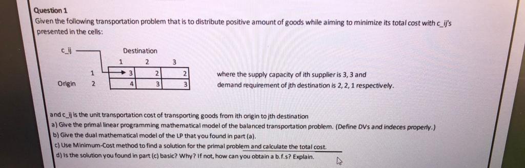Question 1 Given the following transportation