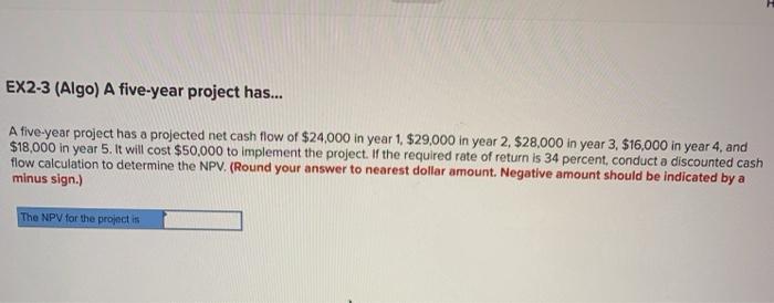 help EX2-3 (Algo) A five-year project has... A