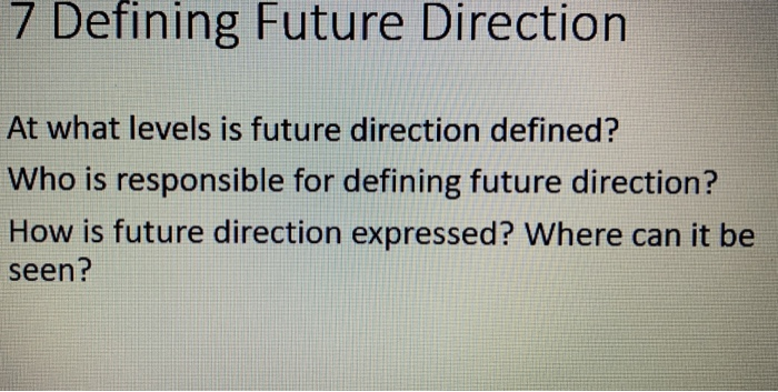 7 Defining Future Direction At what levels is