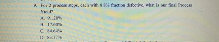 9. For 2 process steps, each with 8.8% fraction