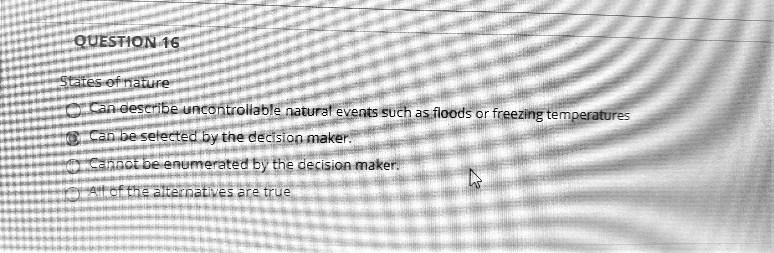 QUESTION 16 States of nature Can describe