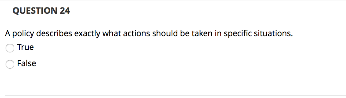 QUESTION 24 A policy describes exactly what