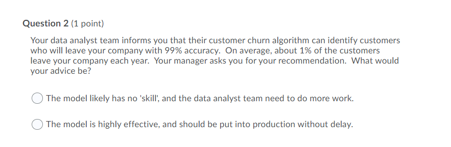 Question 2 (1 point) Your data analyst team