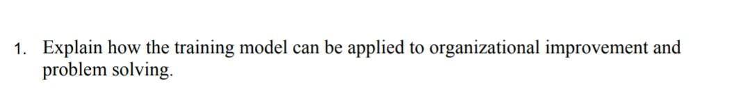 1. Explain how the training model can be applied