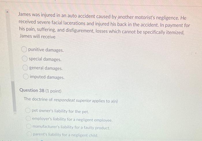 James was injured in an auto accident caused by