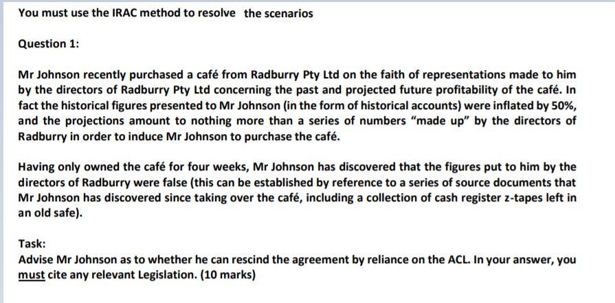 You must use the IRAC method to resolve the