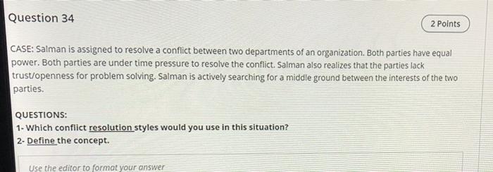 Question 34 2 Points CASE: Salman is assigned to
