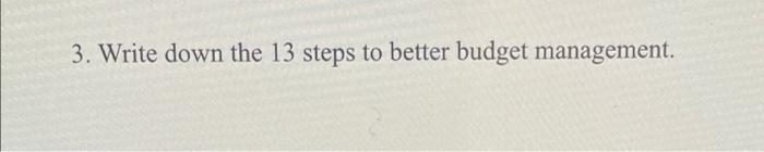3. Write down the 13 steps to better budget