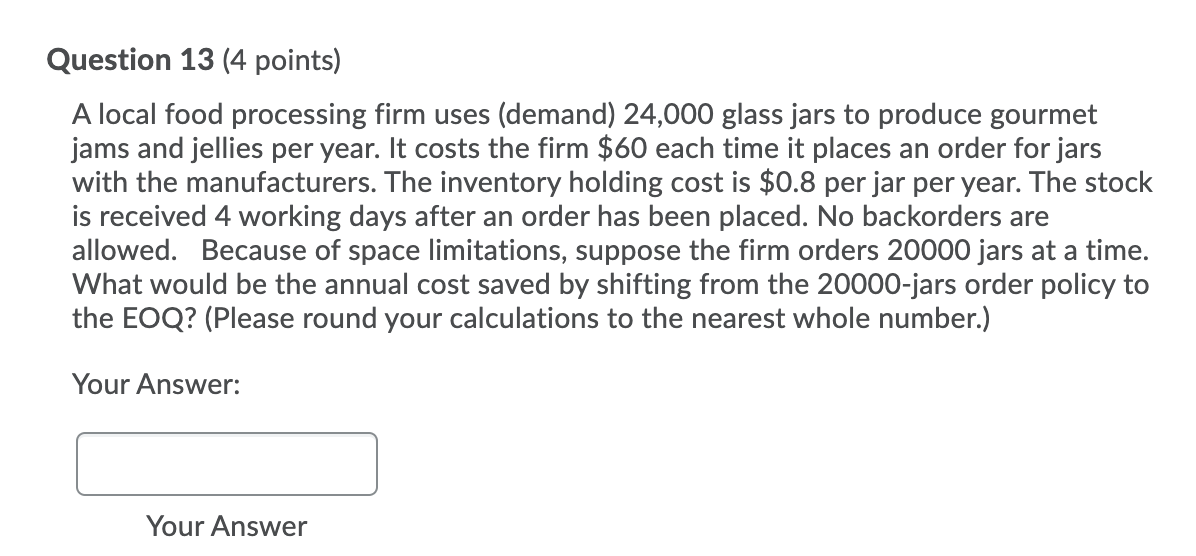 Question 13 (4 points) A local food processing